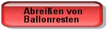 Abrei&szlig;en von Ballonresten