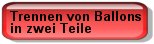 Trennen von Ballons in zwei Teile